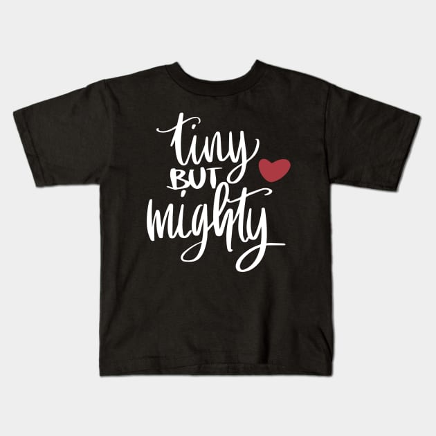 Tiny But Mighty Kids T-Shirt by LucyMacDesigns